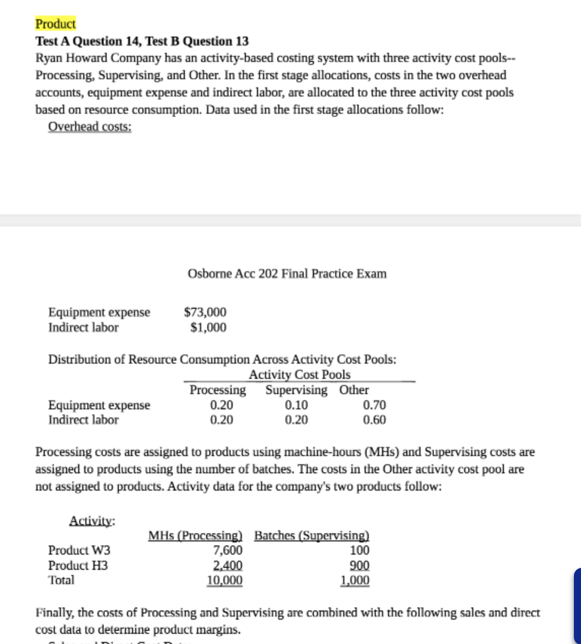 cost pools-- Processing, Supervising, and Other. In the first stage allocations, costs