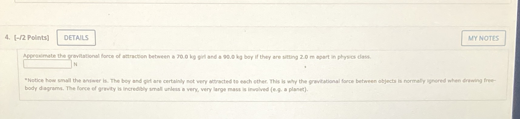  4. [-/2 Points] DETAILS MY NOTES Approximate the gravitational force of