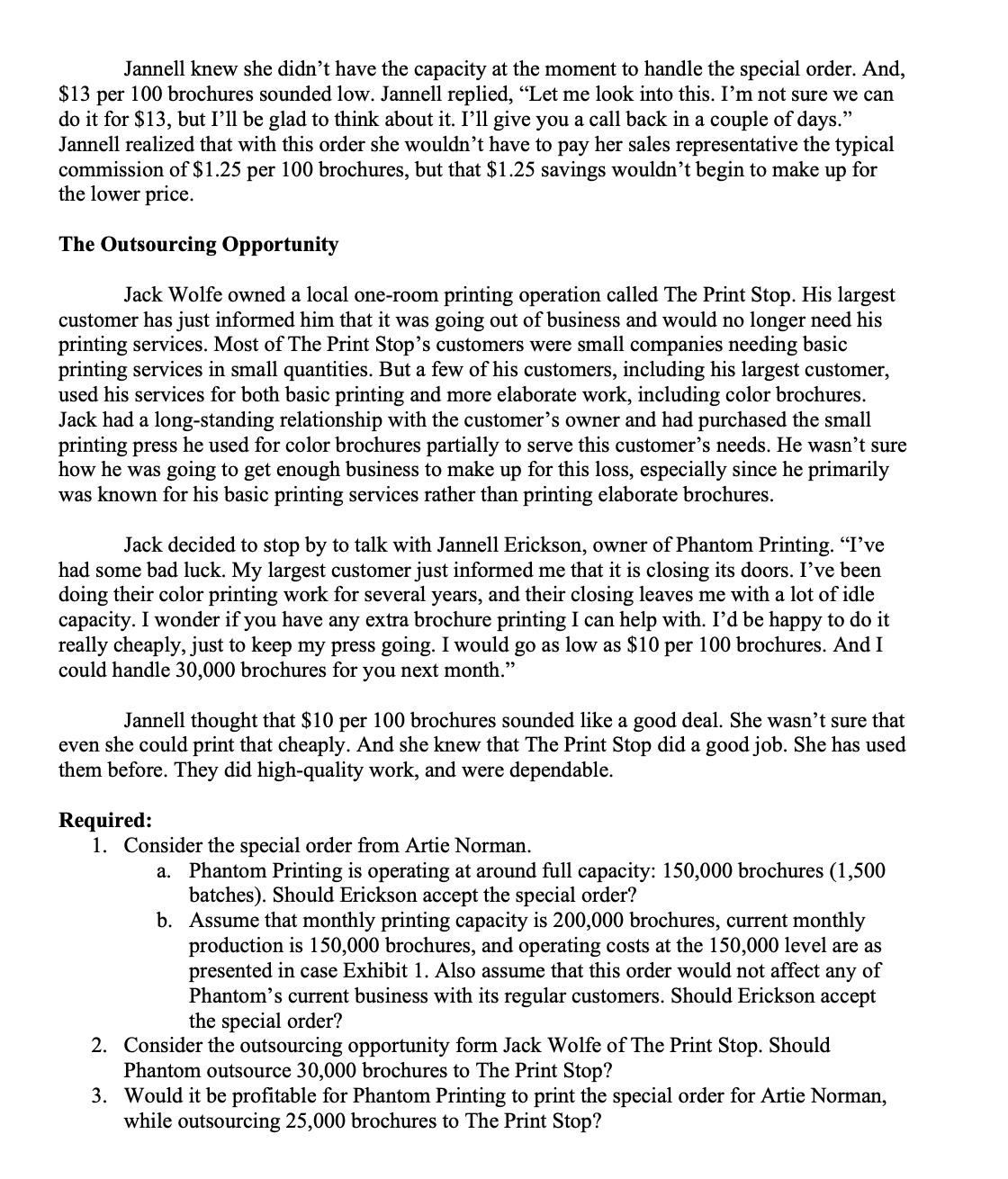 days. First, Artie Norman, a friend of Erickson's and the owner of