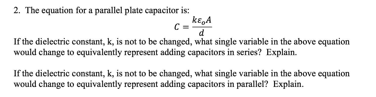 2. The equation for a parallel plate capacitor is: C _