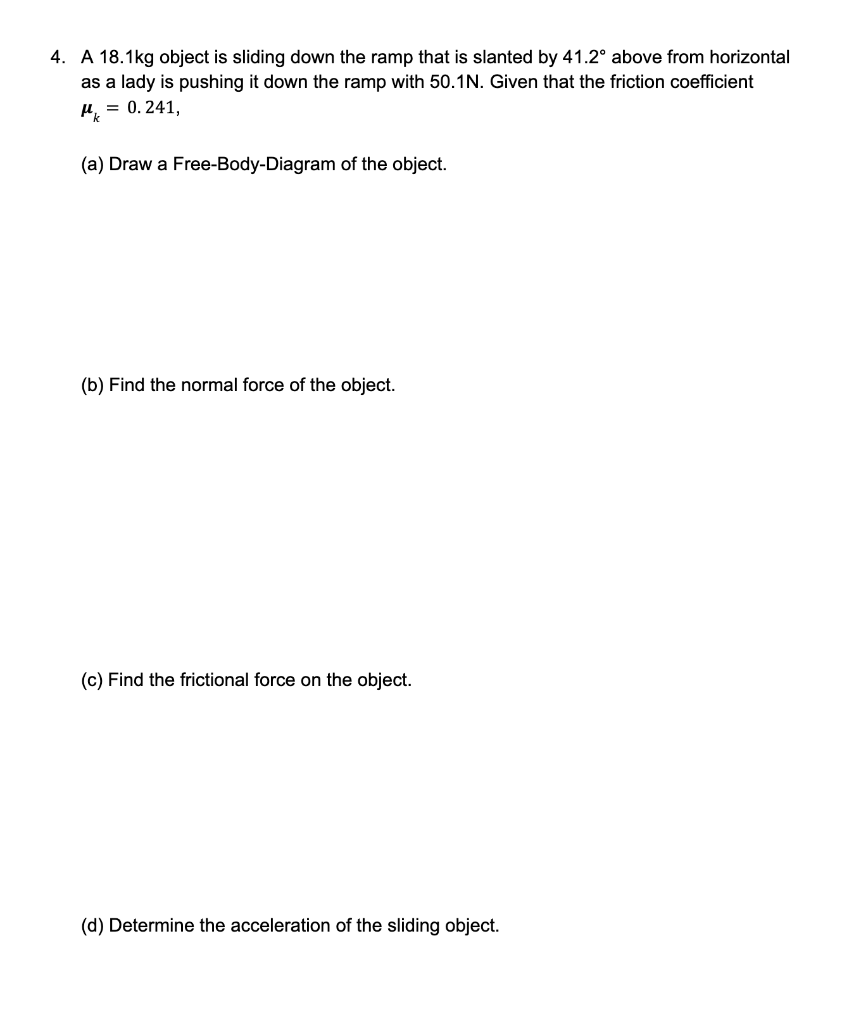 4. A 18.1kg object is sliding down the ramp that is