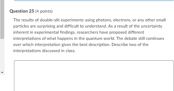  Question 25 (4 points) The results of double-slit experiments using photons,