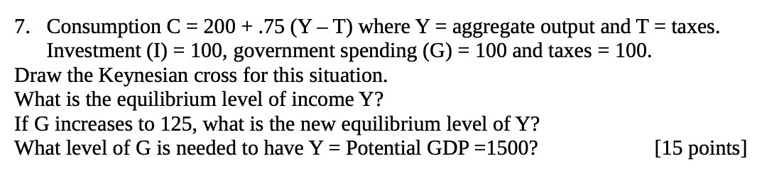7. Consumption C = 200 + .75 (Y T) where Y
