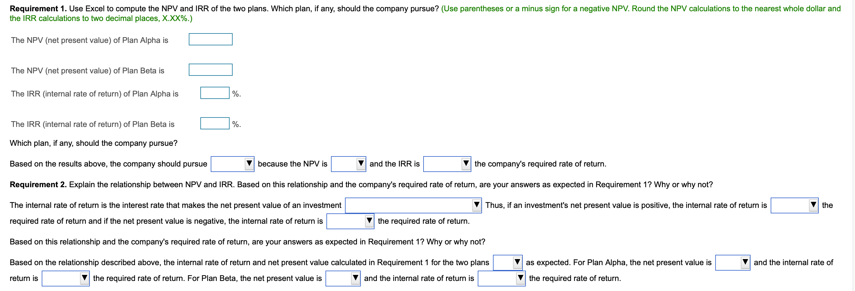 to compute the NPV and IRR of the two plans. Which plan,