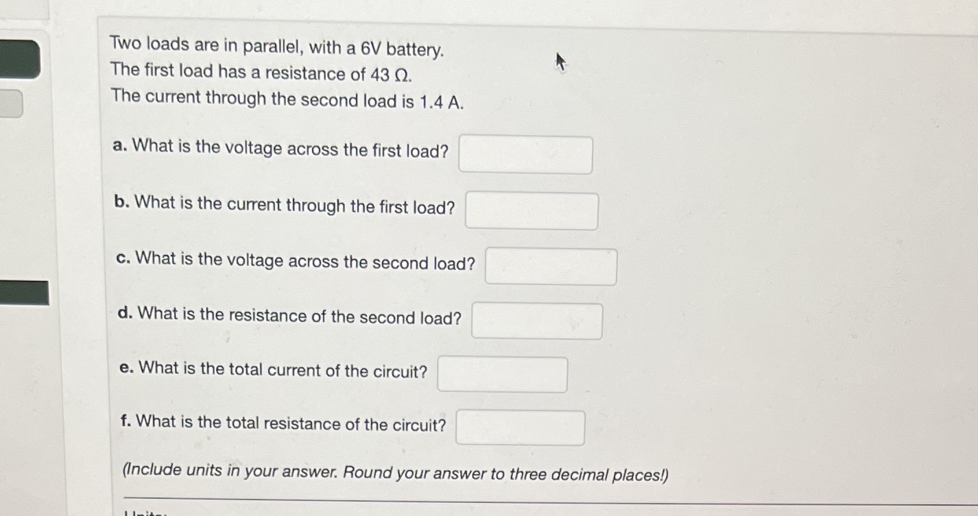  Two loads are in parallel, with a 6V battery. The first
