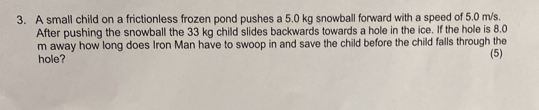 answer fully and use diagrams 3. A small child on a frictionless