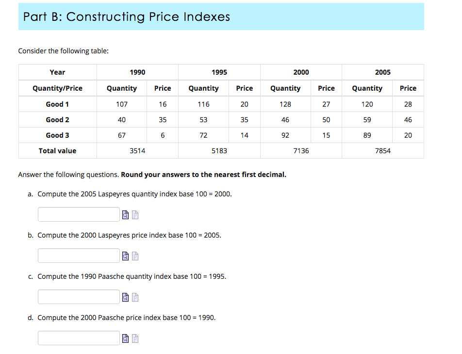 Please help solve the following question. Part B: Constructing Price Indexes Consider