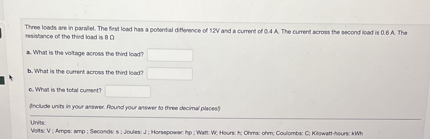  Three loads are in parallel. The first load has a potential