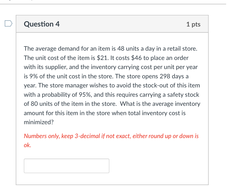  Question 4 1 pts The average demand for an item is