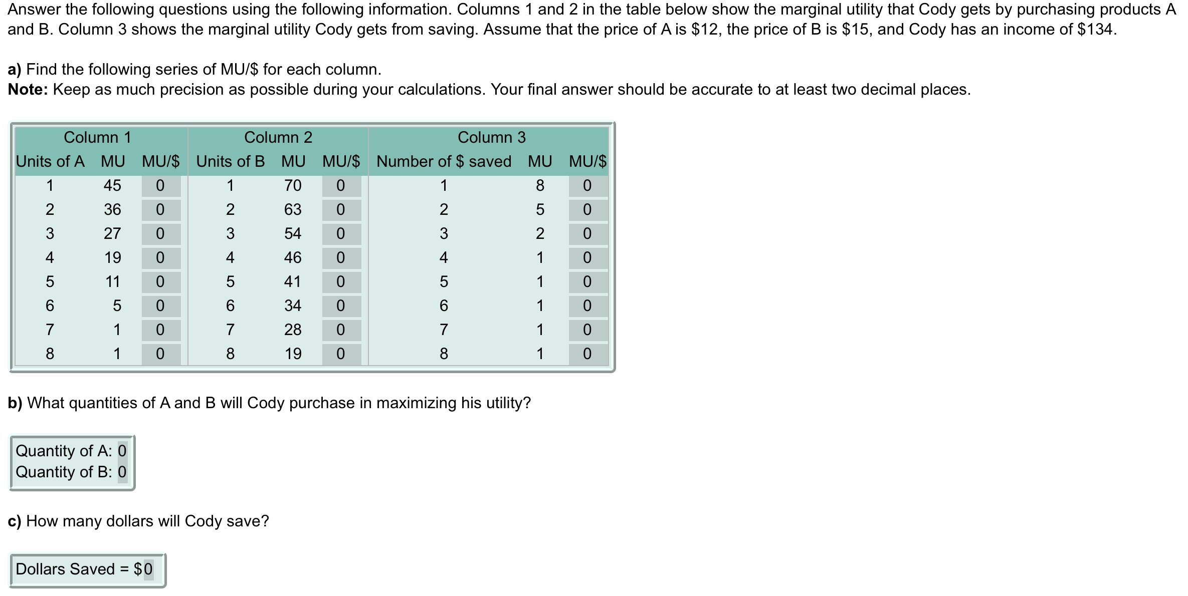 Explain please Answer the following questions using the following information. Columns 1