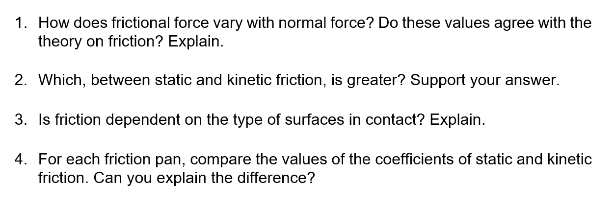 values agree with the theory on friction? Explain. 2. Which, between static