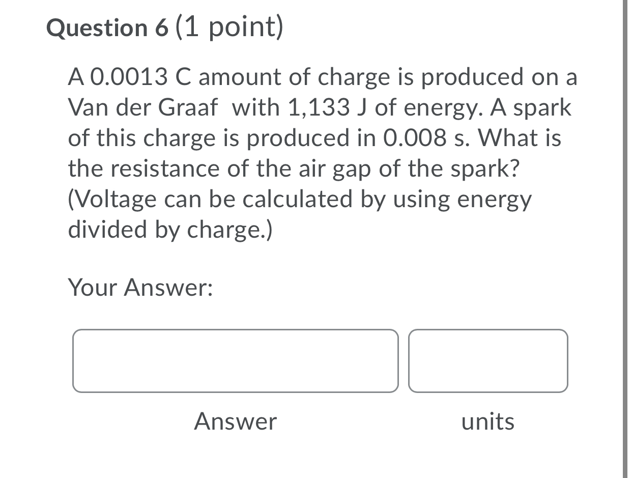 using energy divided by charge.) Your Answer: :JCJ Answer units Question 10