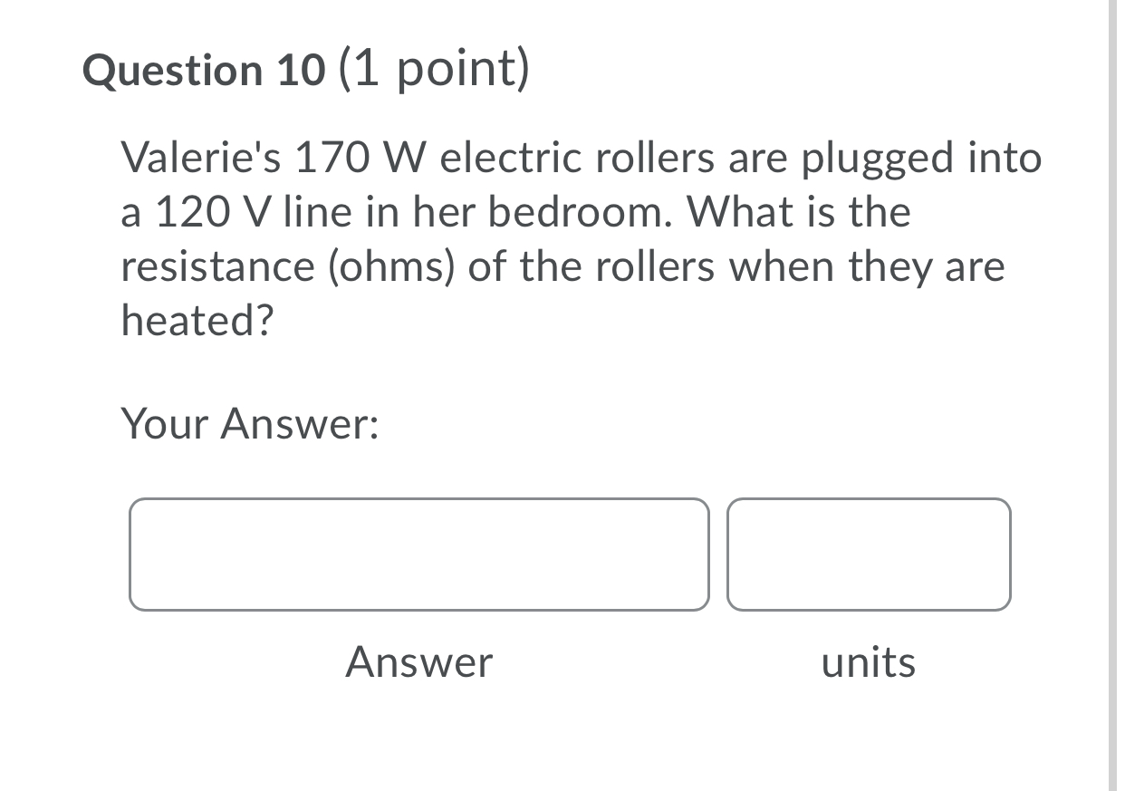 (1 point) Valerie's 170 W electric rollers are plugged into a 120