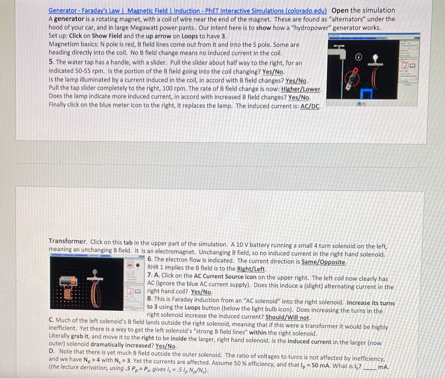 The link for question 5,6,7, a,b,c,d is: https://phet.colorado.edu/en/simulation/legacy/generatorAnswer all the bold and