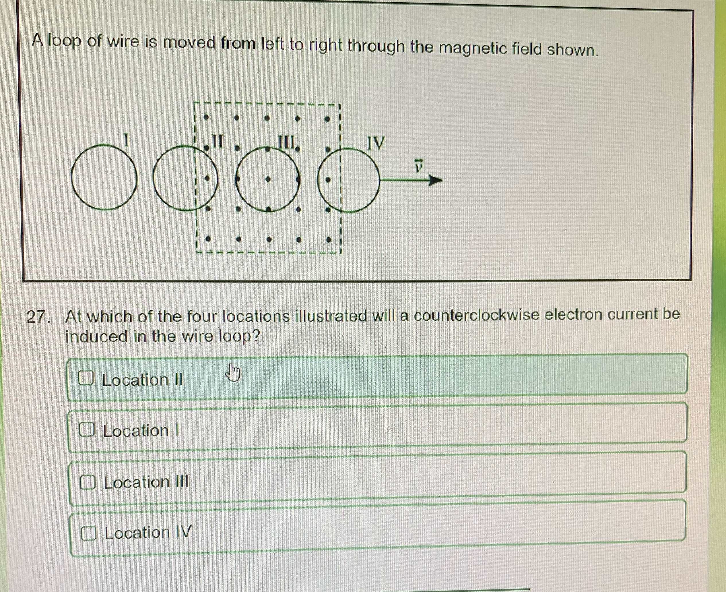 Help thanks A loop of wire is moved from left to right