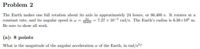 86,400 s. It rotates at a Constant rate, and its angular speed