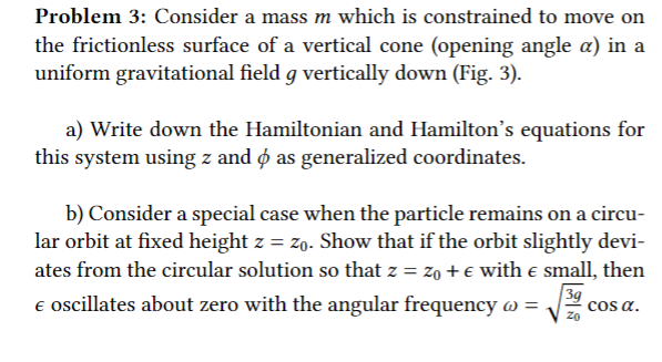 Consider a mass m which is constrained to move on the frictionless