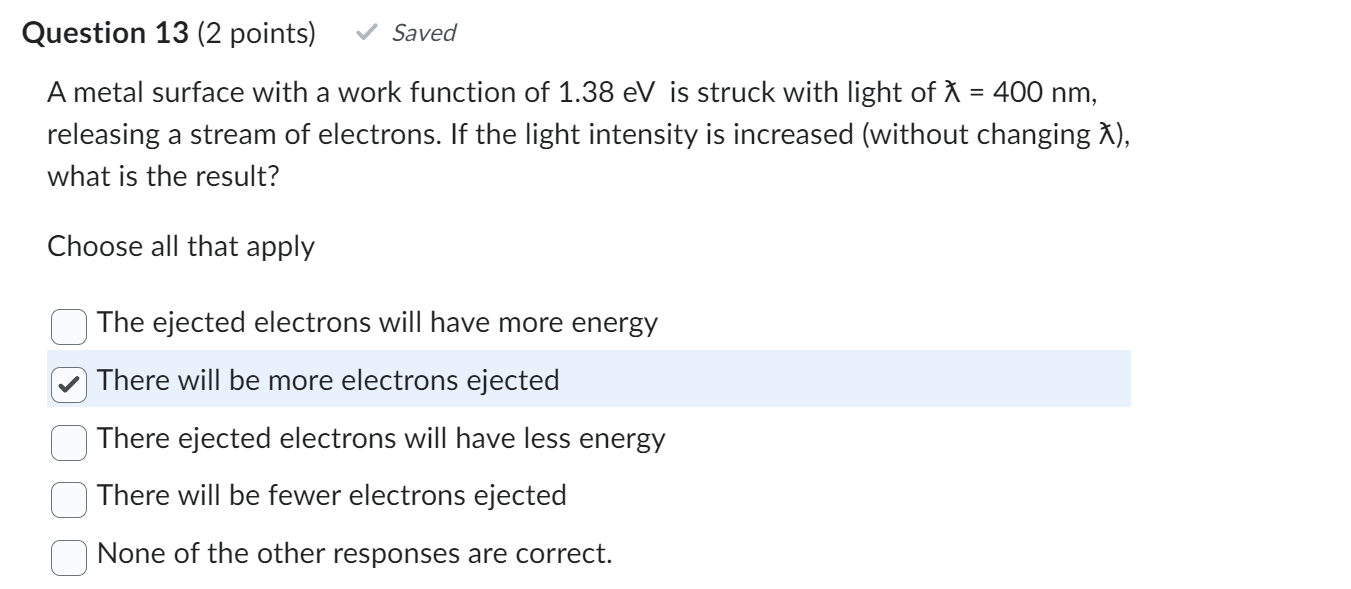 Question 13 (2 points) Saved A metal surface with a work