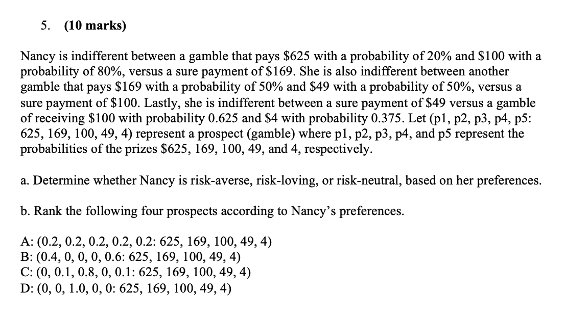 Intermediate Microeconomics question 5. (10 marks) Nancy is indifferent between a gamble