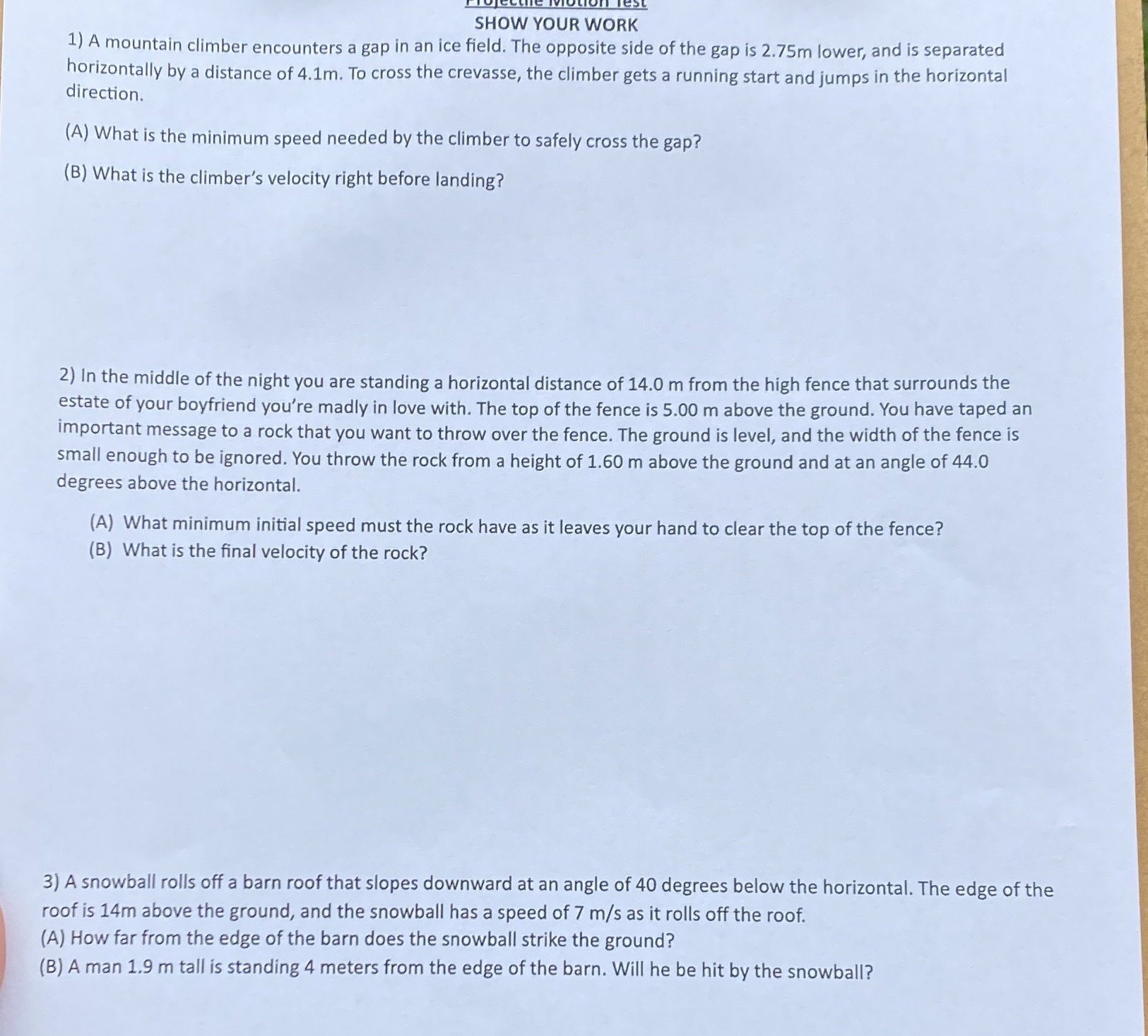 Please show work SHOW YOUR WORK 1) A mountain climber encounters a