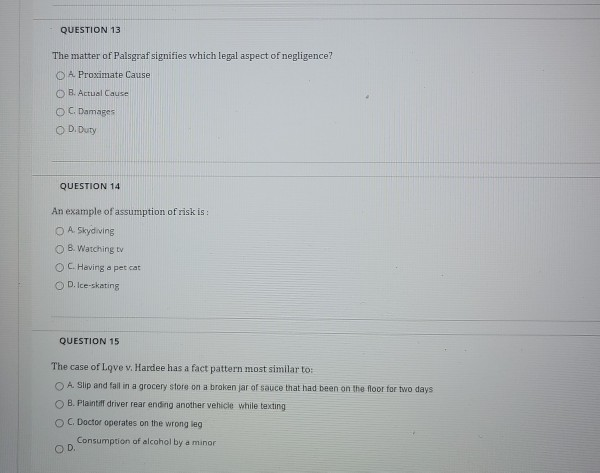 Give correct answer and explain it QUESTION 13 The matter of Palsgraf