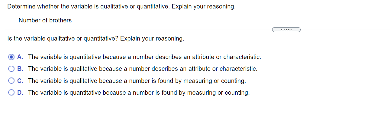 Answer questions Determine whether the variable is qualitative or quantitative. Explain your