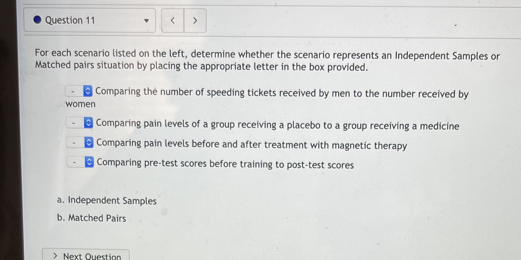 the scenario represents an Independent Samples or Matched pairs situation by placing