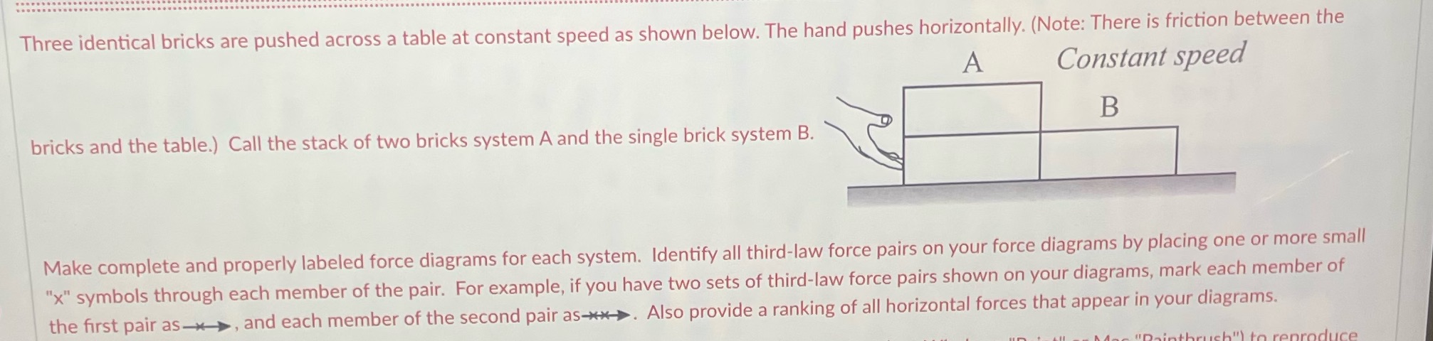  Three identical bricks are pushed across a table at constant speed