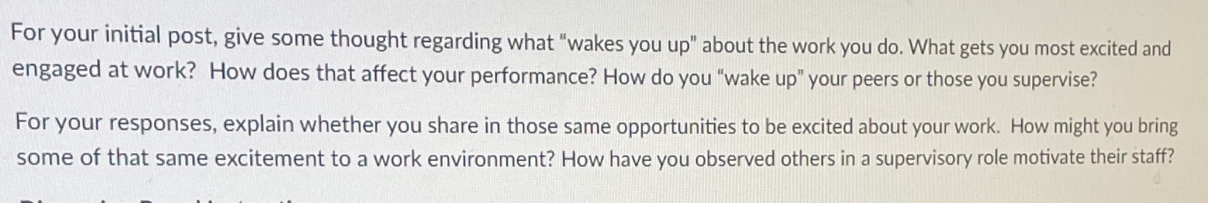  For your initial post, give some thought regarding what \"wakes you