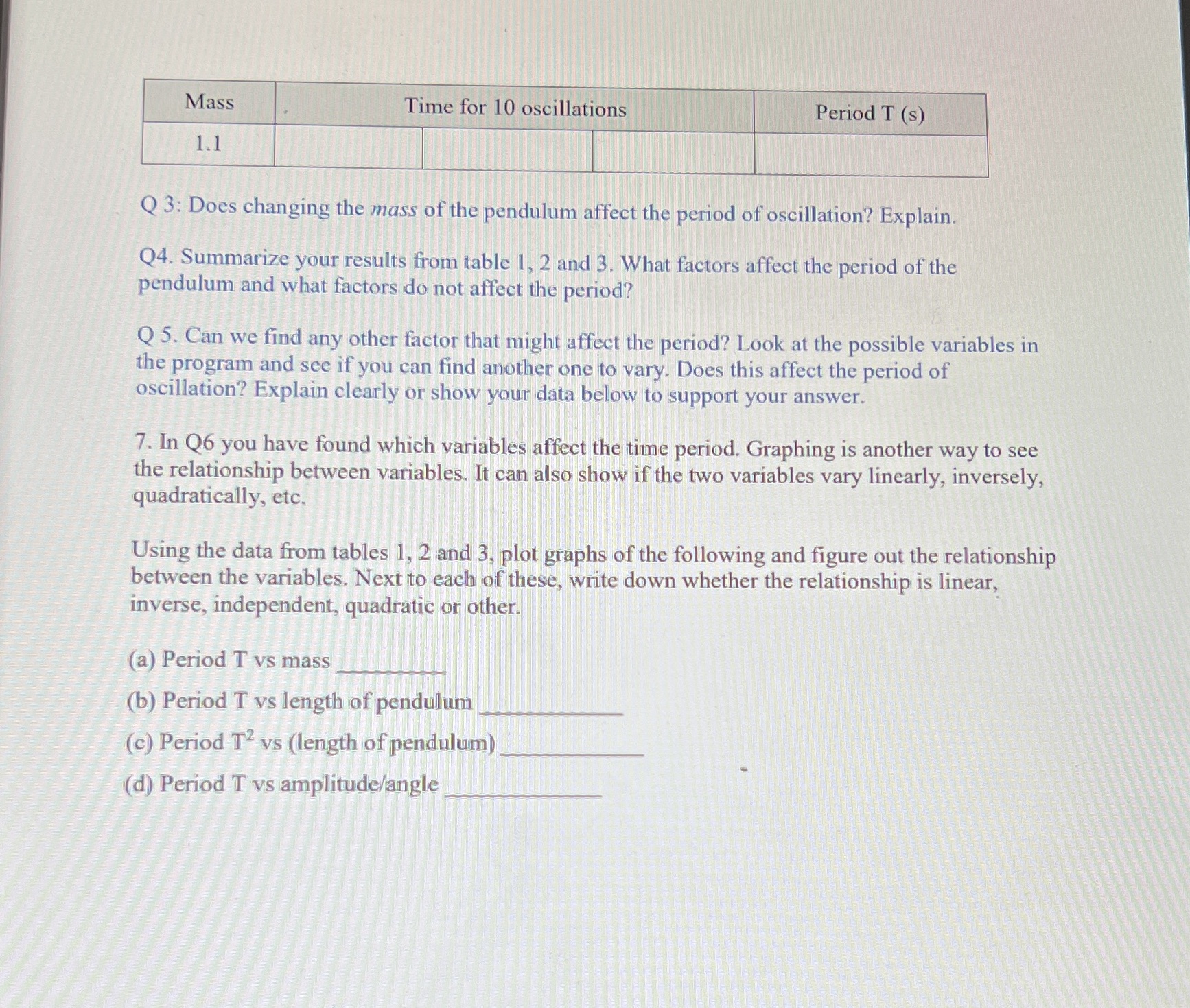Go to Pendulum Simulator at https://phet.colorado.edu/sims/html/pendulum-lab/latest/pendulum-lab_en Mass Time for 10 oscillations Period