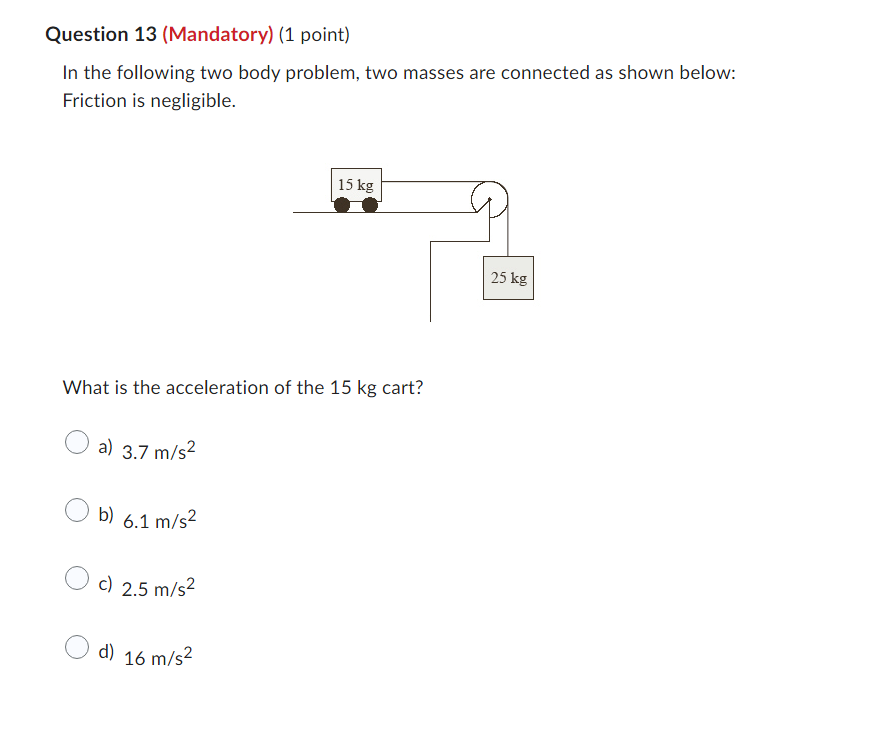  Question 10 [Mandatory] {1 point] Two blocks are connected as shown