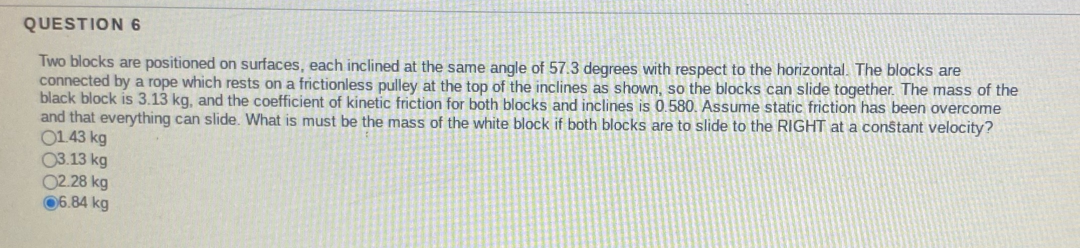 Can you double check and verify? QUESTION 6 Two blocks are positioned