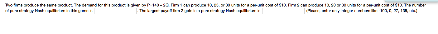 Please answer the question below. Two firms produce the same product. The