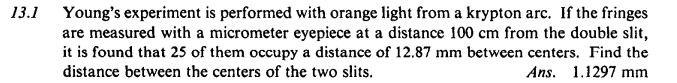 distance between the centers of the two slits. Ans. 1.1297 mm13.2 A