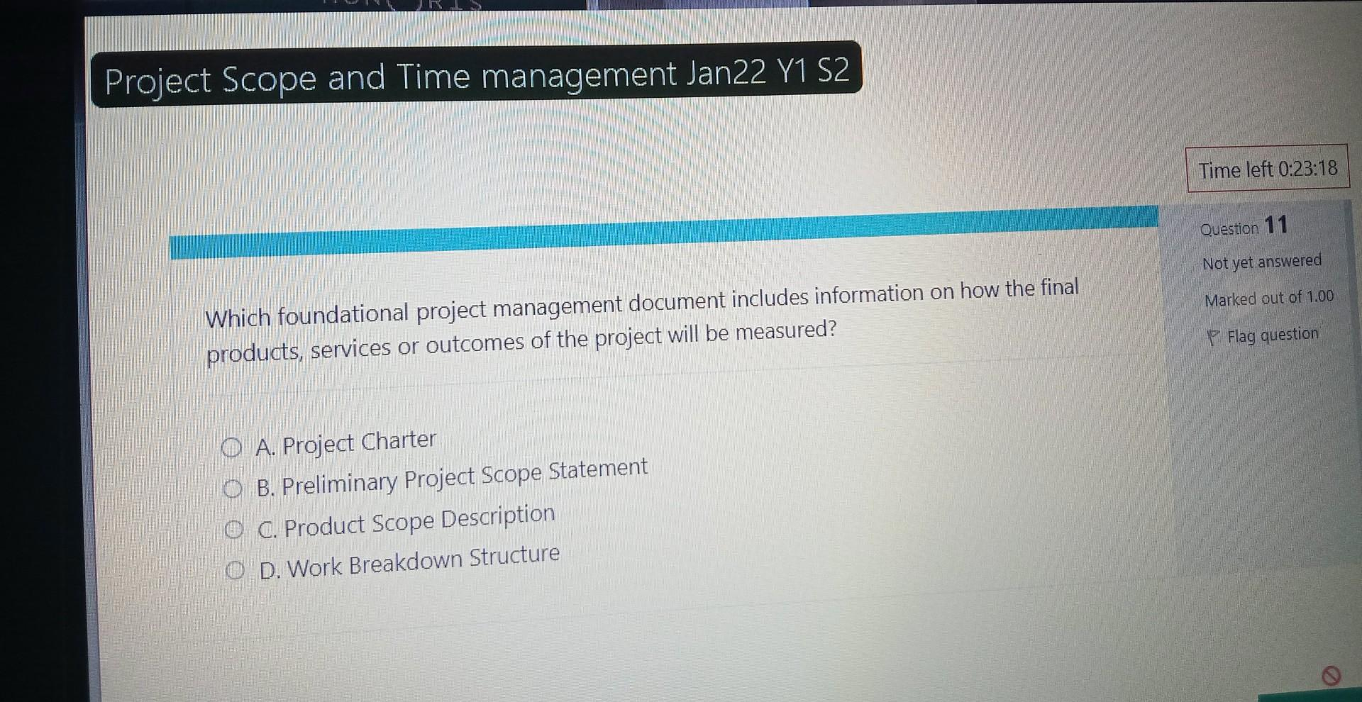 Question 1 1 Which foundational project management document includes information on how