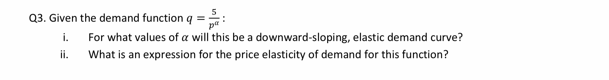 good explanations, formula, graphs , definitions used etc Q3. Given the demand