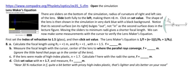  https://www.compadre.org/Physlets/optics/ex35_5.cfm Open the simulation Lens Maker's Equation There are sliders on