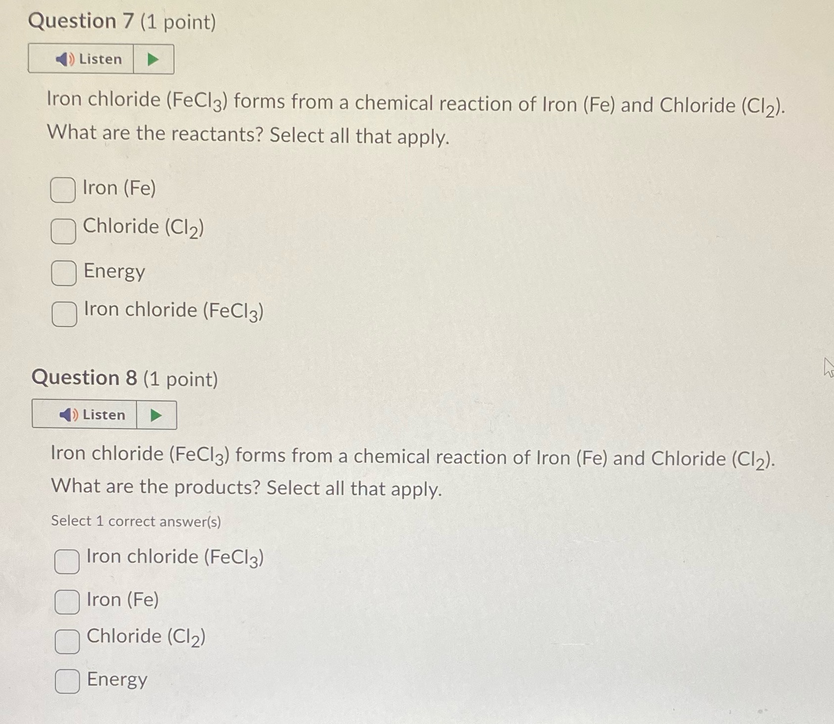 I need help!! Question 7 (1 point) ()Listen Iron chloride (FeClg) forms