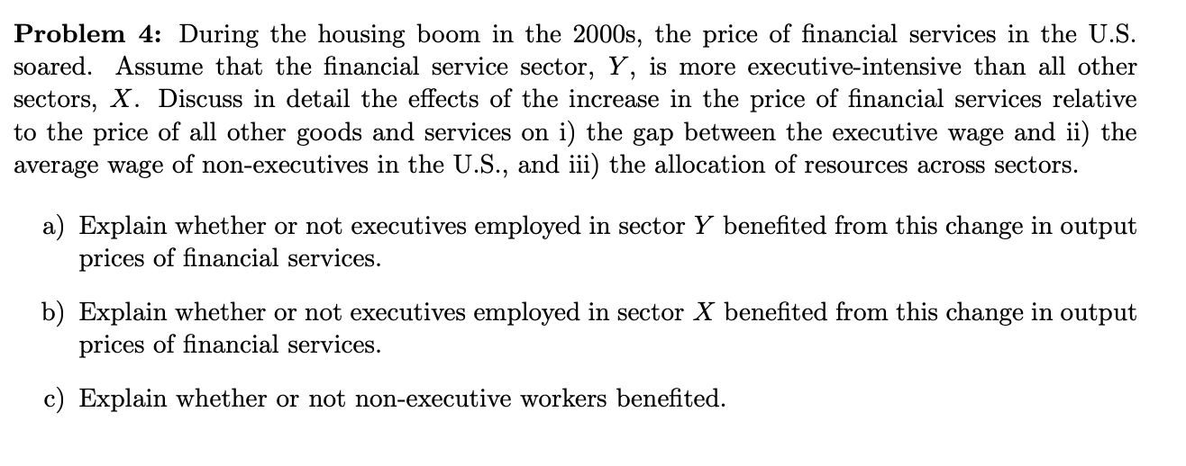 See the problem below: Problem 4: During the housing boom in the