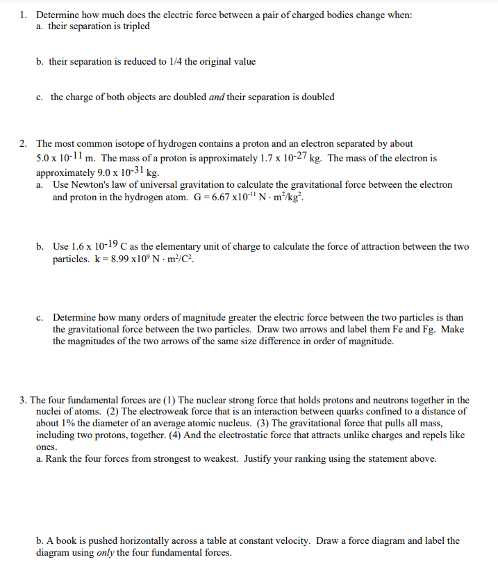  1. Determine how much does the electric force between a pair
