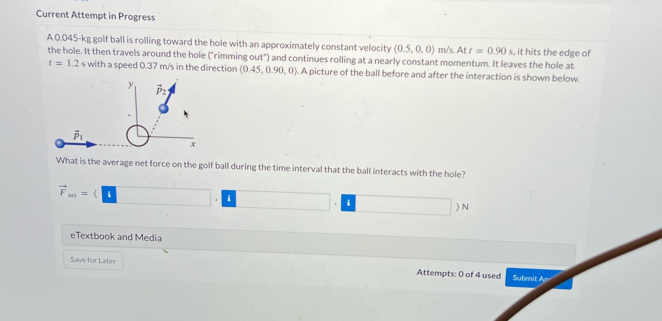  Current Attempt in Progress A 0.045-kg golf ball is rolling toward
