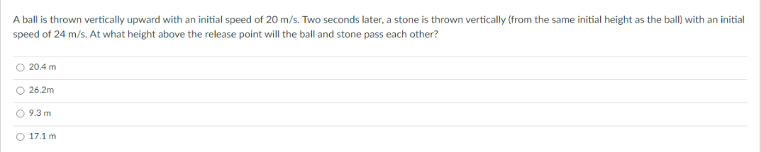  A ball is thrown vertically upward with an initial speed of