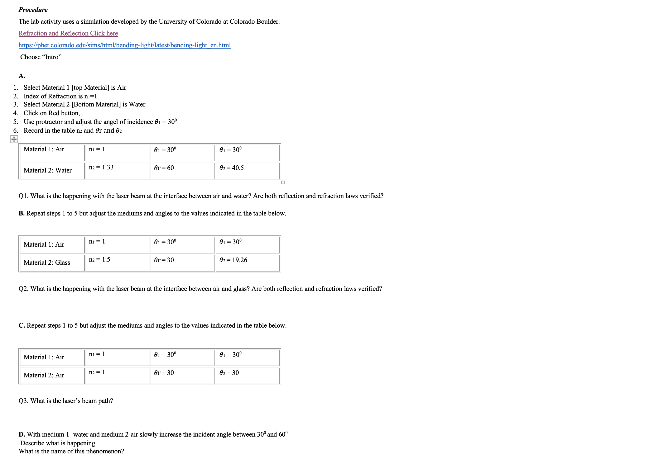 of Colorado at Colorado Boulder. Refraction and Reflection Click here https://phet.colorado.edu/sims/html/bending-light/latest/bending-light en.html