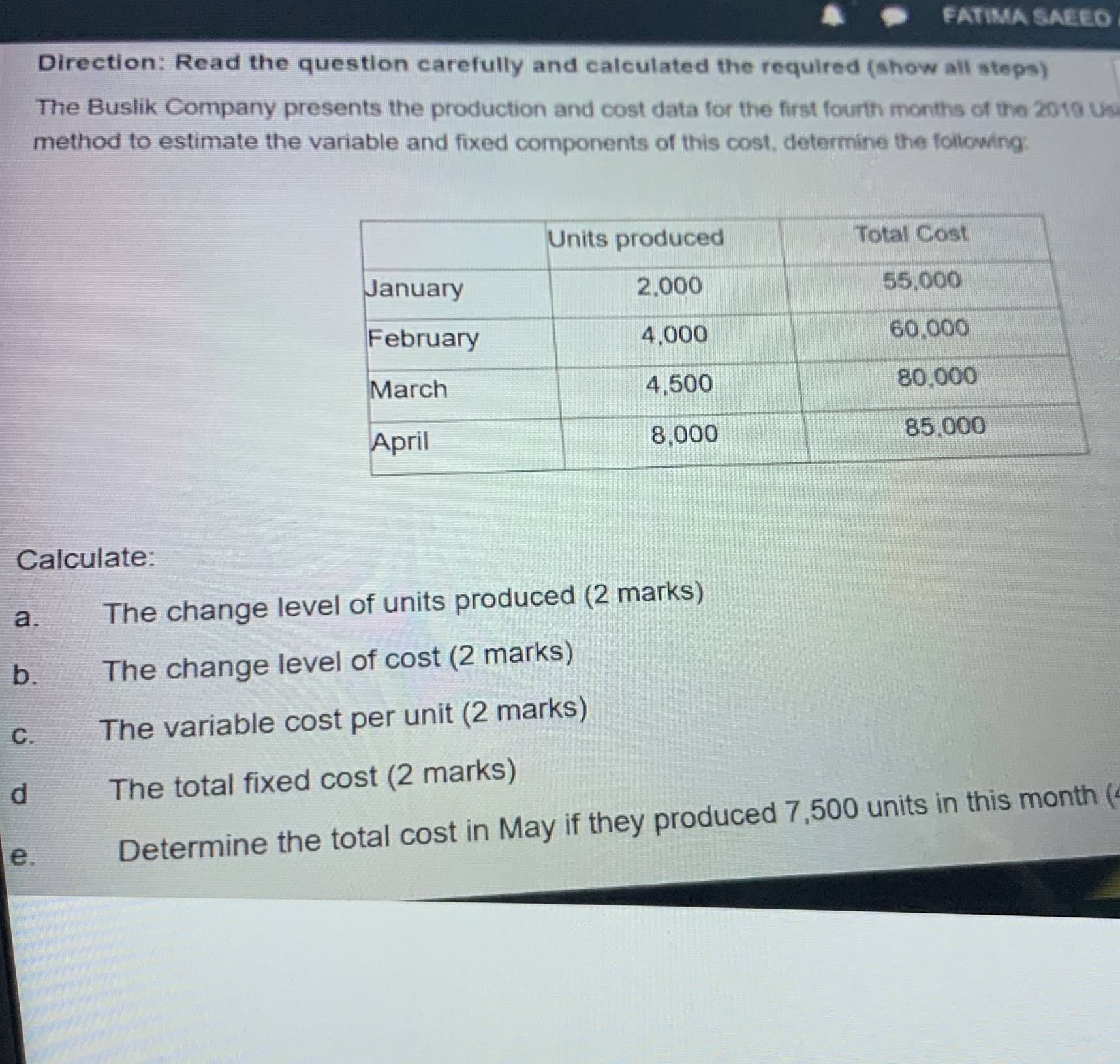 (show all steps) The Buslik Company presents the production and cost data