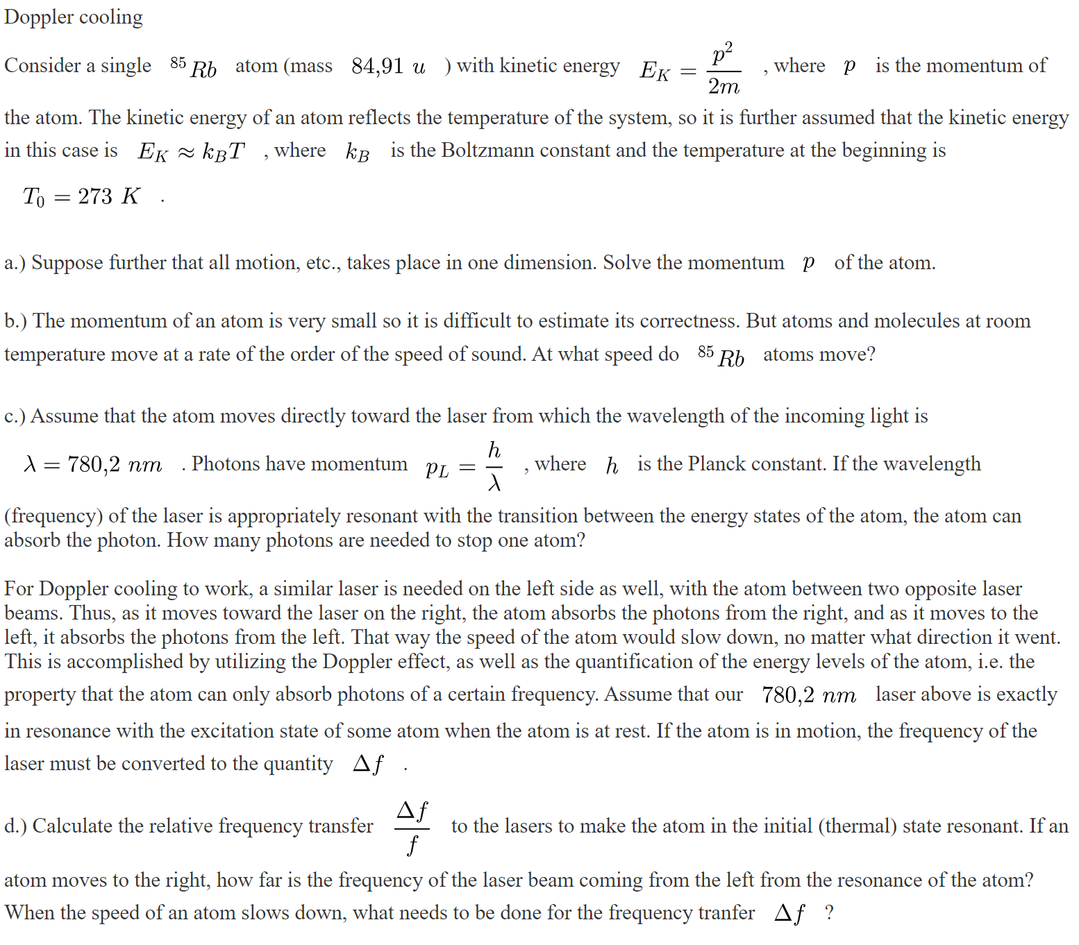 Doppler cooling 2 Considerasingle 351% atom (mass 84,91 u )with kinetic