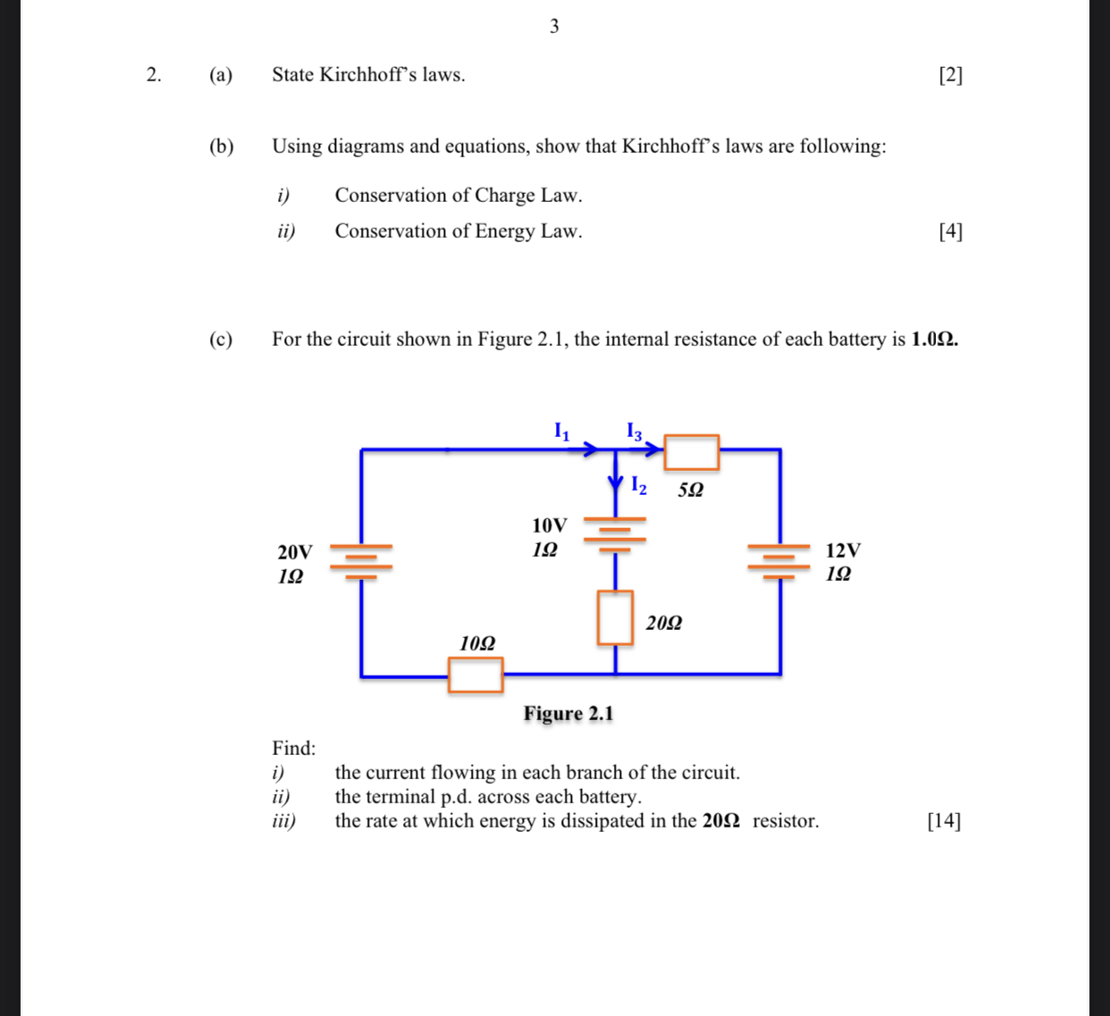 20.12 10.9 Figure 2.1 Find: 1') the current owing in each branch