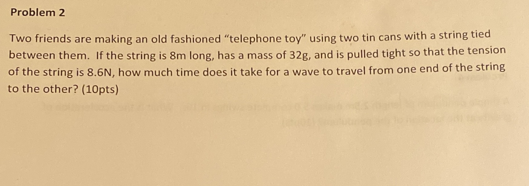 Please show work clearly Problem 2 Two friends are making an old