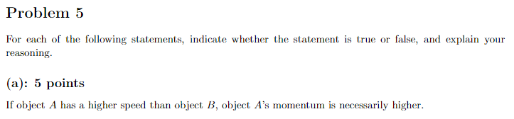or false, and explain your reasoning. (a): 5 points If object A