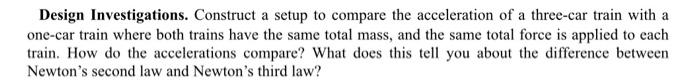 Hand written solution required Design Investigations. Construct a setup to compare the