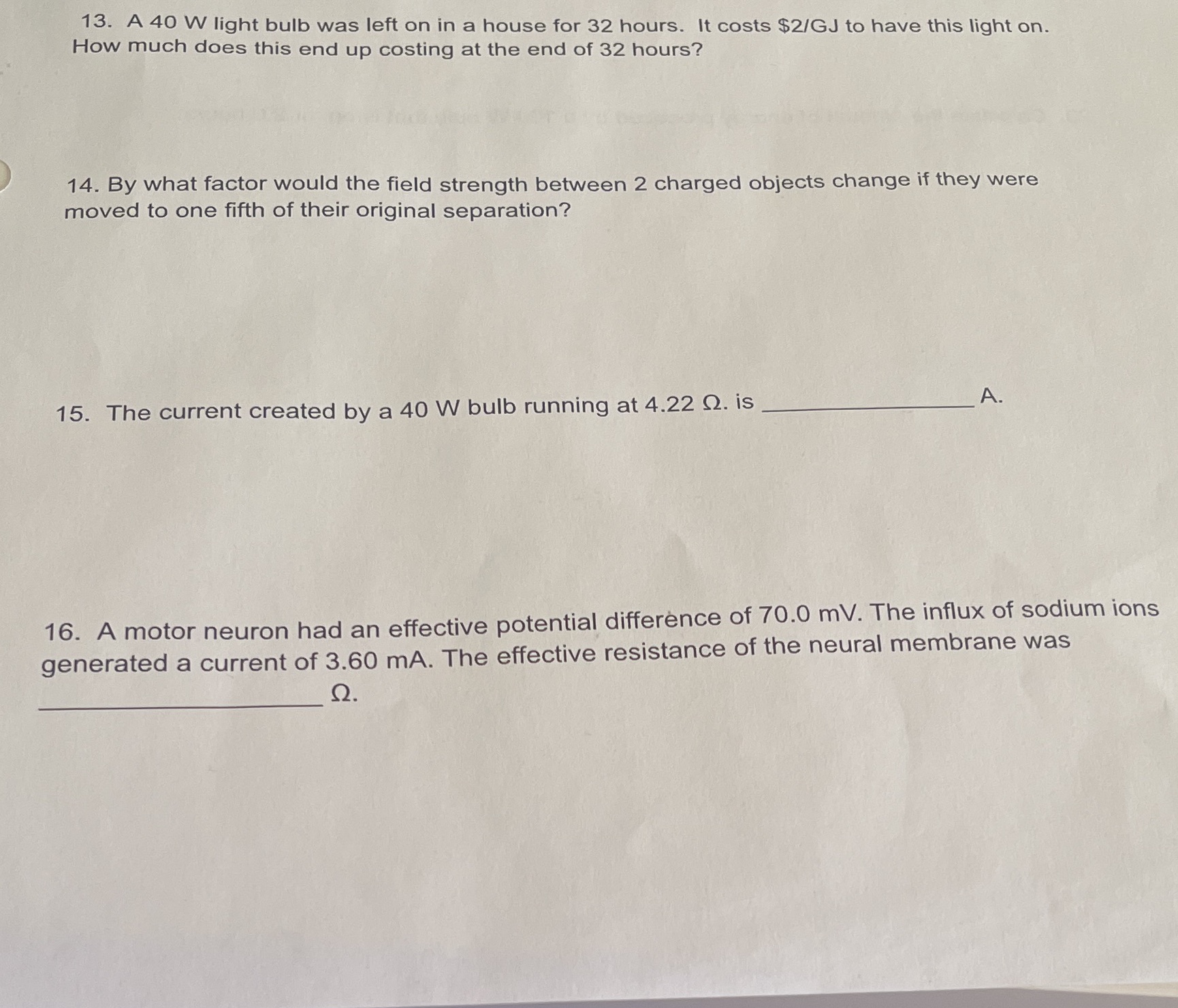 Physics help 13. A 40 W light bulb was left on in